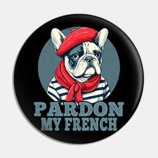 Pardon My French Funny French Bulldog Pin