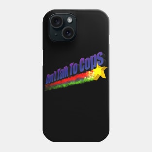 Don't Talk To Cops Phone Case