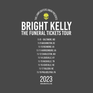 Bright Kelly: Funeral Tickets TOUR Shirt (Official) T-Shirt