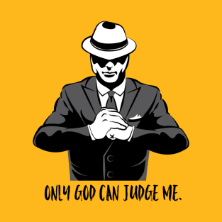 Only God Can Judge me T-Shirt