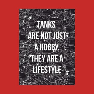 Tanks are not just a hobby, they are a lifestyle T-Shirt