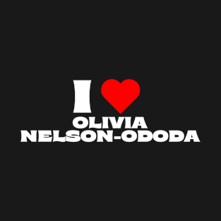 I Love Olivia Nelson-Ododa T-Shirt