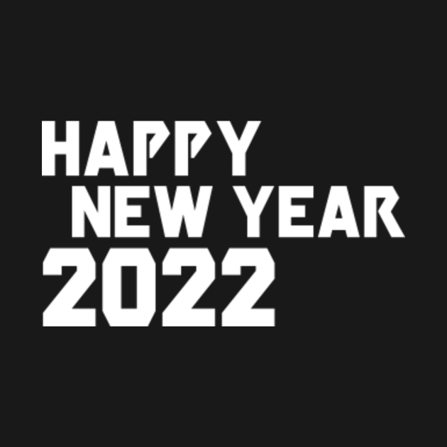 Disover HAPPY NEW YEAR 2022 - 2022 - T-Shirt