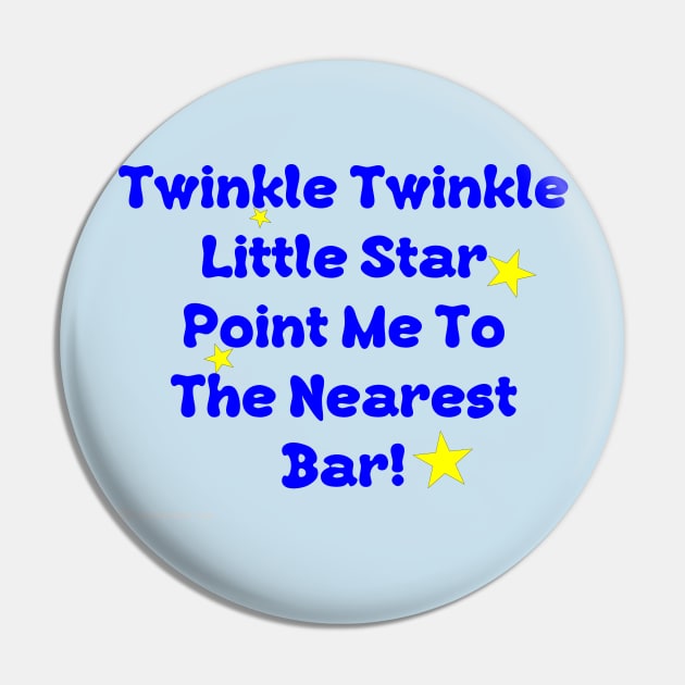 Twinkle Twinkle Little Star Point me To The Nearest Bar Pin by dekimdesigns