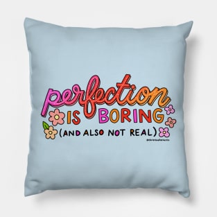 Perfection is boring (and also not real) Pillow