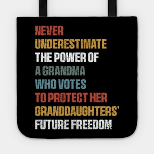 Never Underestimate The Power Of A Grandma Who Votes To Protect Her Granddaughters' Future Freedom Tote