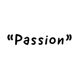 Passion Single Word Design T-Shirt
