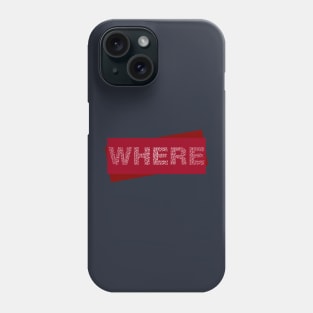 Where Phone Case