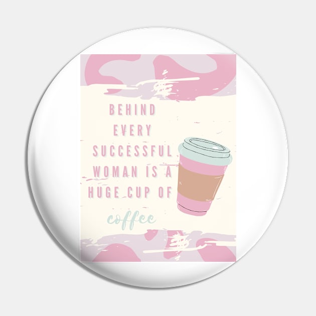 Behind every successful woman is a huge cup of coffee Pin by mashedpotatoes