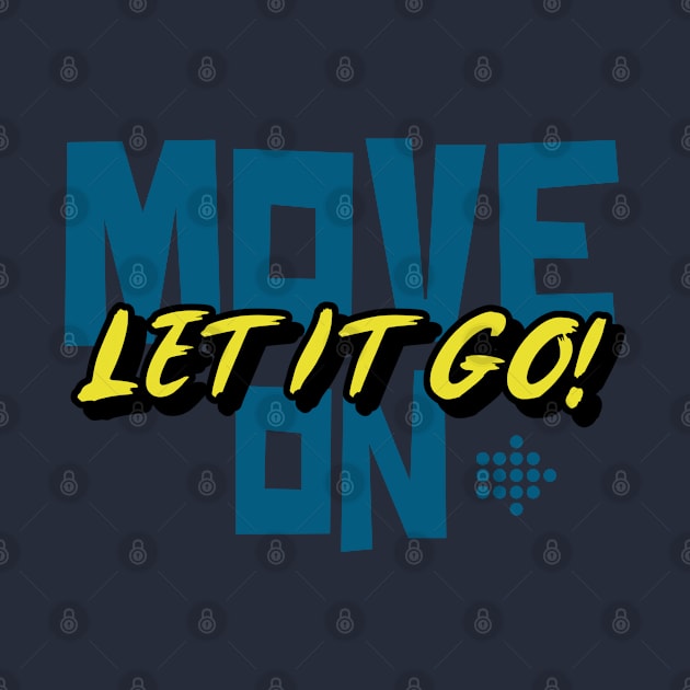 Move On Let It Go by bjg007