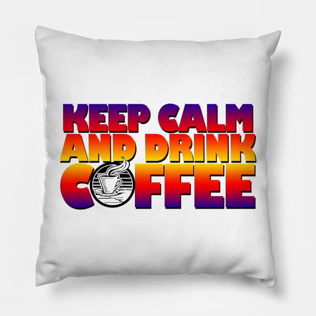 Keep calm and drink coffee Pillow by likbatonboot