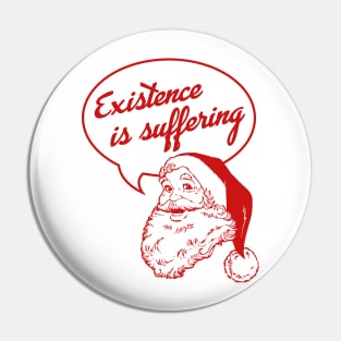 Santa Claus: Existence Is Suffering Pin