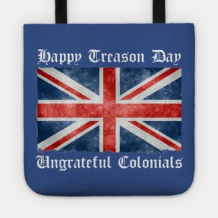 Happy Treason Day Ungrateful Colonials Tote