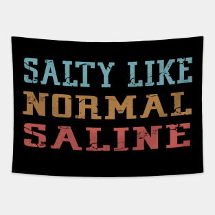 Salty Like Normal Saline Tapestry