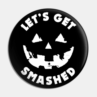 Let's get Smashed | Halloween Drinking Party Pumpkin Head Pin