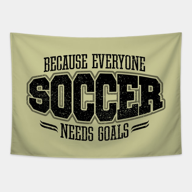 Soccer: Because Everyone Needs Goals Tapestry by eBrushDesign