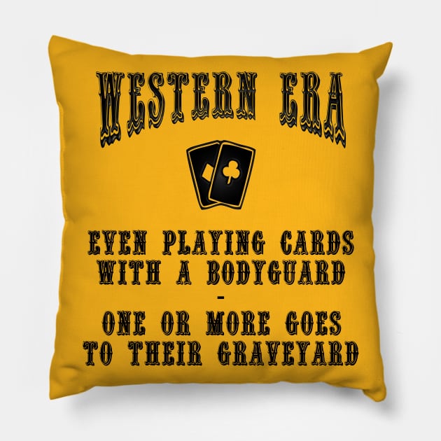 Western Era Slogan - Even Playing Cards with a Bodyguard Pillow by The Black Panther