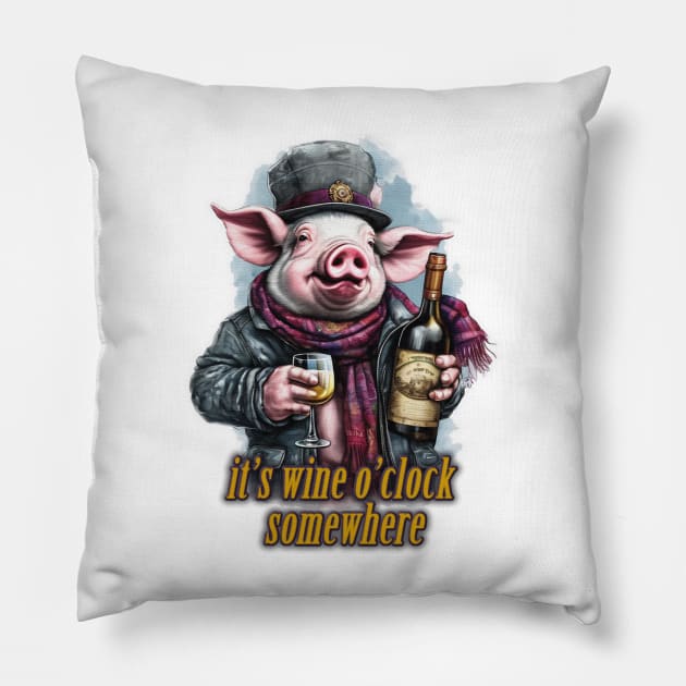 it's wine o'clock somewhere Pig wearing a jacket holding a Glass and bottle of wine Pillow by JnS Merch Store