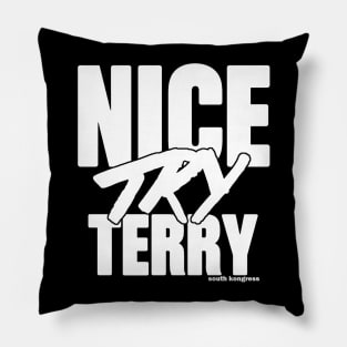 "Nice Try Terry" White Attitude Edition Pillow