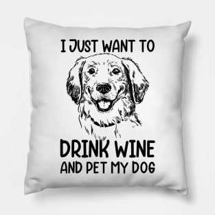 I just want to drink wine and pet my dog Pillow