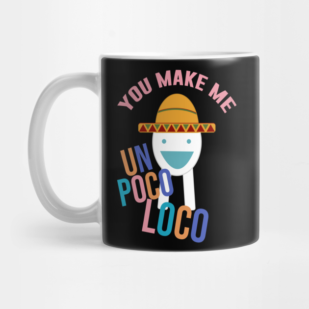 You Make Me Un Poco Loco Meme Mug Teepublic - roblox coco meme