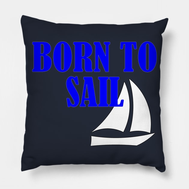 Born to Sail Sailing Pillow by outrigger