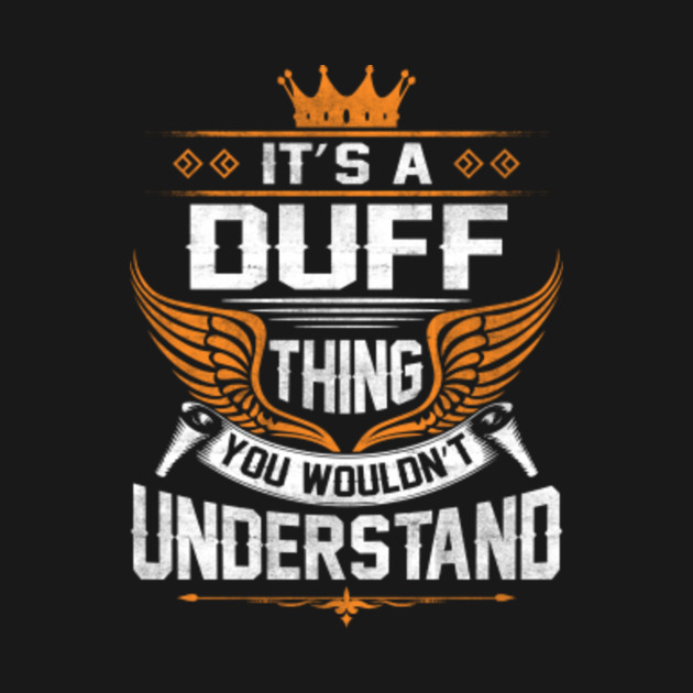 Disover Duff Name T Shirt - Duff Thing Name You Wouldn't Understand Gift Item Tee - Duff - T-Shirt