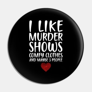 I LIKE MURDER SHOWS COMFY CLOTHES AND MAYBE 3 PEOPLE - HEART FINGERPRINT IDENTITY Pin