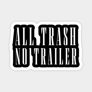 All-Trash-No-Trailer Magnet