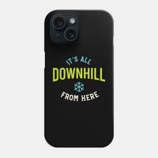 It's All Downhill from Here Phone Case