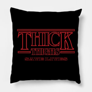 Thick Thighs Save Lives Pillow