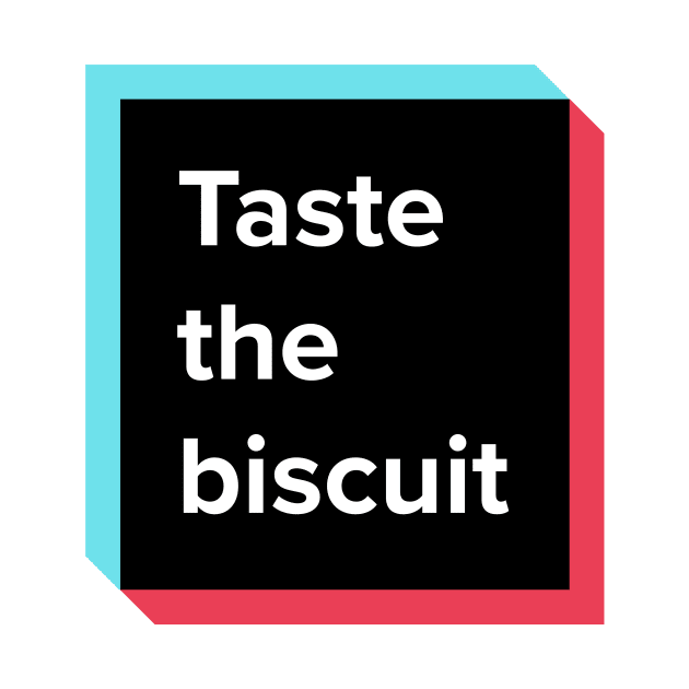 Taste The Biscuit Meme Shirt by L.C. Tarot