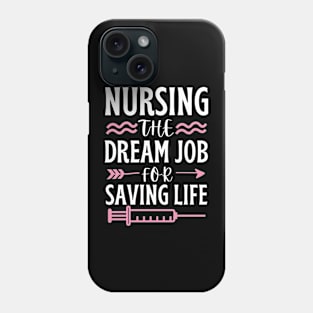 Nursing The Dream Job For Saving Life Phone Case