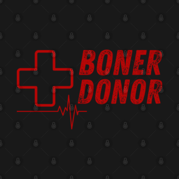 Disover Boner Donor Funny Inappropriate Mom - Hubie Dubois - T-Shirt