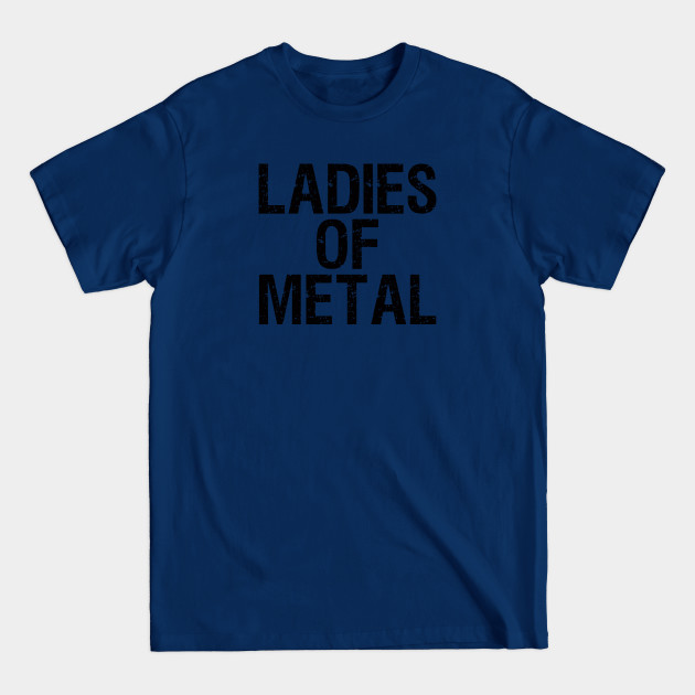 Ladies of metal - Ladies Of Metal Gift - T-Shirt