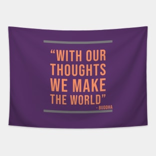 With our thoughts we make the World - Buddhist quote Tapestry