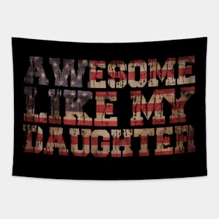 Awesome Like My Daughter Fathers Day Dad Tapestry