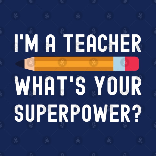 I Am a Teacher What Is Your Superpower by JustCreativity