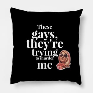 These Gays, They're Trying To Murder Me - Tanya White Lotus Pillow