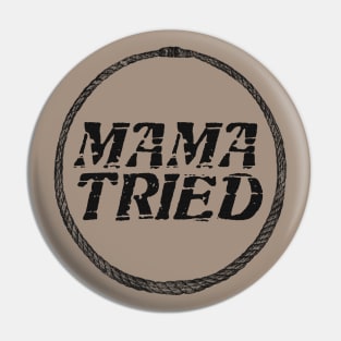 Mama Tried vol 2 Pin