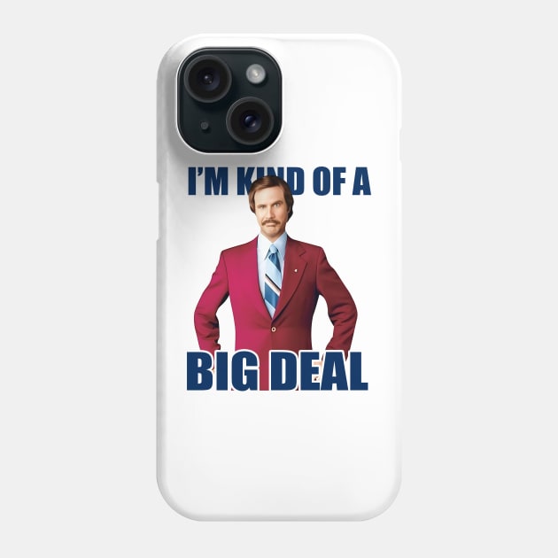 Anchorman I'm Kind Of A Big Deal with Ron Phone Case by Story At Dawn 