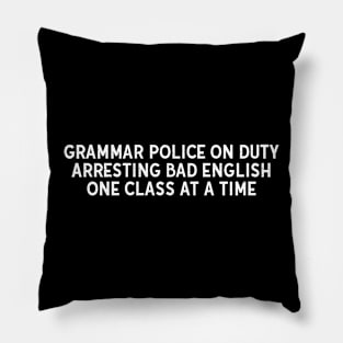 Grammar police on duty Pillow