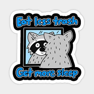 Eat Less Trash Get More Sleep Funny Apparel Magnet