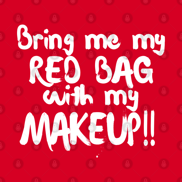 Bring Me My Red Bag With My MAKEUP!! 90 Day Fiance TV Quotes by DankFutura