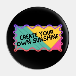 Create your own sunshine. Pin