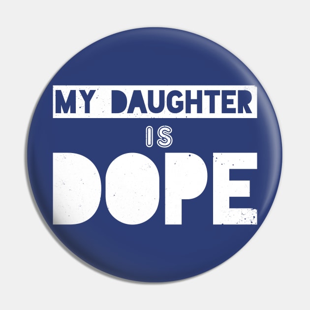 My Daughter Is Dope Pin by bobbuel