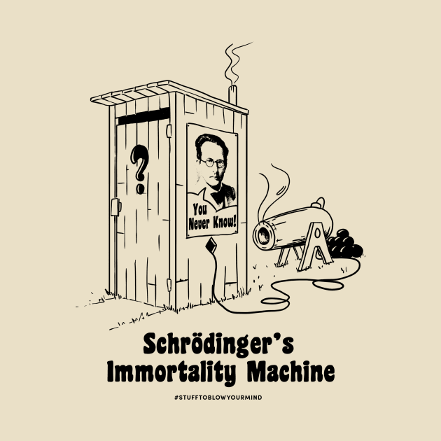 Schroedinger's Immortality Machine by Stuff To Blow Your Mind