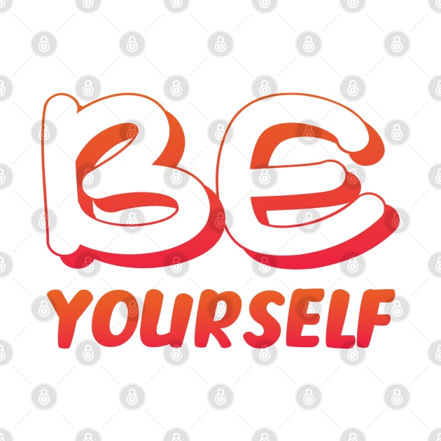 Be yourself by TeeZona