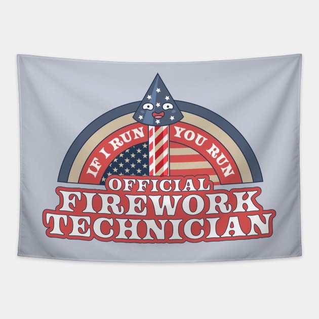 Official Firework Technician If I Run You Run 4th of July Tapestry by OrangeMonkeyArt