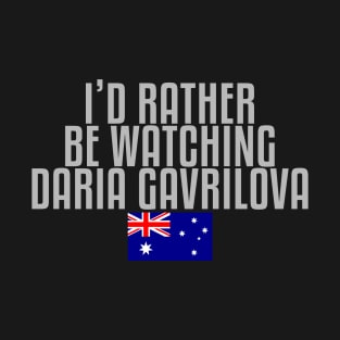 I'd rather be watching Daria Gavrilova T-Shirt